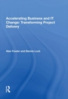 Accelerating Business and IT Change: Transforming Project Delivery - Book