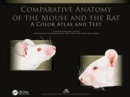 Comparative Anatomy of the Mouse and the Rat : A Color Atlas and Text - Book