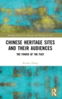 Chinese Heritage Sites and their Audiences : The Power of the Past - Book