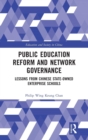 Public Education Reform and Network Governance : Lessons From Chinese State-Owned Enterprise Schools - Book