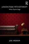 Jungian Music Psychotherapy : When Psyche Sings - Book