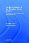 The Art of Science in the Canadian Justice System : A Reflection of My Experiences as an Expert Witness - Book