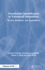 Uncertainty Quantification in Variational Inequalities : Theory, Numerics, and Applications - Book