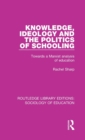 Knowledge, Ideology and the Politics of Schooling : Towards a Marxist analysis of education - Book