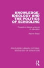 Knowledge, Ideology and the Politics of Schooling : Towards a Marxist Analysis of Education - Book