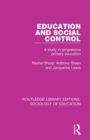 Education and Social Control : A Study in Progressive Primary Education - Book