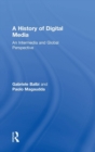 A History of Digital Media : An Intermedia and Global Perspective - Book