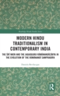 Modern Hindu Traditionalism in Contemporary India : The Sri Math and the Jagadguru Ramanandacarya in the Evolution of the Ramanandi Sampradaya - Book