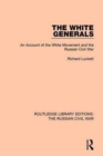 The White Generals : An Account of the White Movement and the Russian Civil War - Book