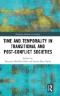 Time and Temporality in Transitional and Post-Conflict Societies - Book