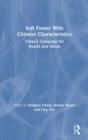 Soft Power With Chinese Characteristics : China’s Campaign for Hearts and Minds - Book