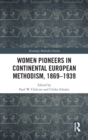 Women Pioneers in Continental European Methodism, 1869-1939 - Book