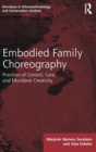 Embodied Family Choreography : Practices of Control, Care, and Mundane Creativity - Book