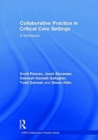 Collaborative Practice in Critical Care Settings : A Workbook - Book