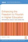Enhancing the Freedom to Flourish in Higher Education : Participation, Equality and Capabilities - Book