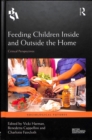 Feeding Children Inside and Outside the Home : Critical Perspectives - Book