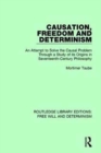 Causation, Freedom and Determinism : An Attempt to Solve the Causal Problem Through a Study of its Origins in Seventeenth-Century Philosophy - Book