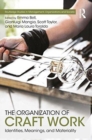 The Organization of Craft Work : Identities, Meanings, and Materiality - Book