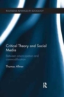 Critical Theory and Social Media : Between Emancipation and Commodification - Book