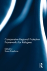 Comparative Regional Protection Frameworks for Refugees - Book