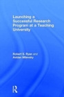 Launching a Successful Research Program at a Teaching University - Book