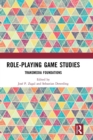 Role-Playing Game Studies : Transmedia Foundations - Book