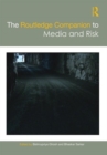 The Routledge Companion to Media and Risk - Book