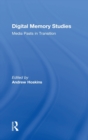 Digital Memory Studies : Media Pasts in Transition - Book