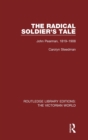 The Radical Soldier's Tale : John Pearman, 1819-1908 - Book