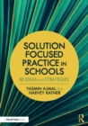 Solution Focused Practice in Schools : 80 Ideas and Strategies - Book