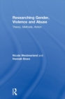 Researching Gender, Violence and Abuse : Theory, Methods, Action - Book