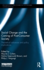 Social Change and the Coming of Post-consumer Society : Theoretical Advances and Policy Implications - Book
