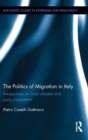 The Politics of Migration in Italy : Perspectives on local debates and party competition - Book