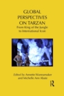 Global Perspectives on Tarzan : From King of the Jungle to International Icon - Book