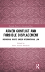 Armed Conflict and Forcible Displacement : Individual Rights under International Law - Book