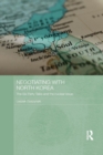 Negotiating with North Korea : The Six Party Talks and the Nuclear Issue - Book