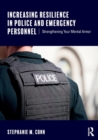 Increasing Resilience in Police and Emergency Personnel : Strengthening Your Mental Armor - Book