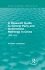 A Research Guide to Central Party and Government Meetings in China : 1949-1975 - Book