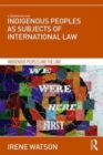 Indigenous Peoples as Subjects of International Law - Book