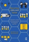 Becoming a Brilliant Trainer : A Teacher’s Guide to Running Sessions and Engaging Learners - Book