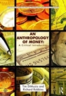 An Anthropology of Money : A Critical Introduction - Book