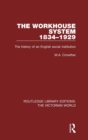 The Workhouse System 1834-1929 : The History of an English Social Institution - Book