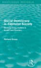 Social Democracy in Capitalist Society (Routledge Revivals) : Working-Class Politics in Britain and Sweden - Book
