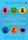 From the Laboratory to the Classroom : Translating Science of Learning for Teachers - Book