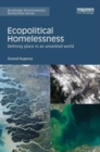 Ecopolitical Homelessness : Defining place in an unsettled world - Book