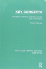 Key Concepts : A Guide to Aesthetics, Criticism and the Arts in Education - Book