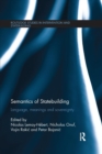 Semantics of Statebuilding : Language, meanings and sovereignty - Book