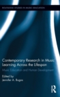 Contemporary Research in Music Learning Across the Lifespan : Music Education and Human Development - Book