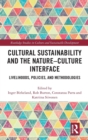 Cultural Sustainability and the Nature-Culture Interface : Livelihoods, Policies, and Methodologies - Book