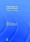 Organization as Communication : Perspectives in Dialogue - Book